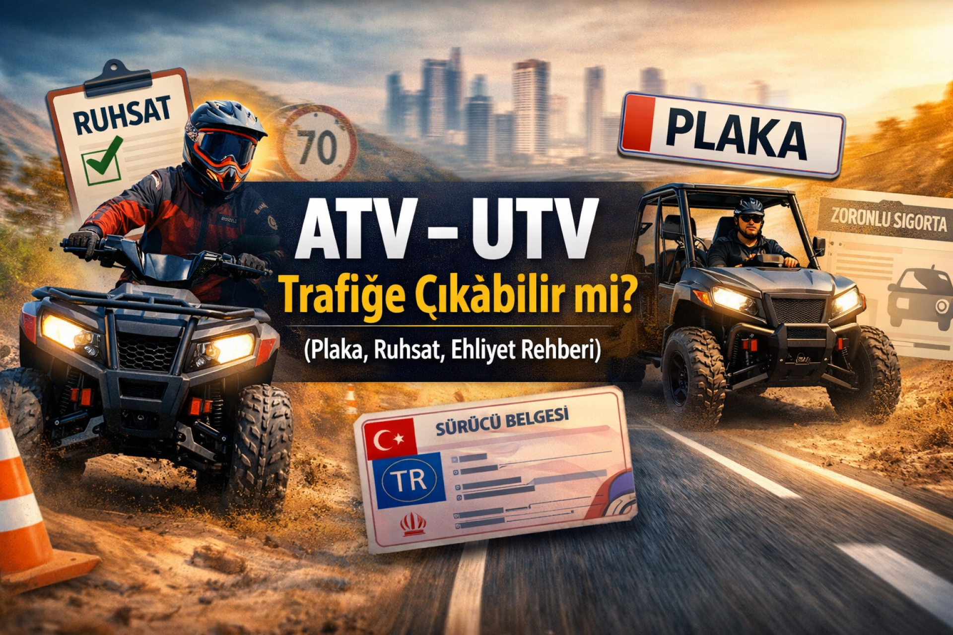 ATV – UTV Trafiğe Çıkabilir mi? (Plaka, Ruhsat, Ehliyet Rehberi)