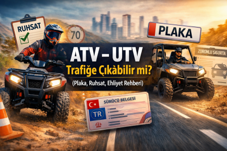 ATV – UTV Trafiğe Çıkabilir mi? (Plaka, Ruhsat, Ehliyet Rehberi)