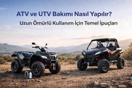 ATV ve UTV Bakımı Nasıl Yapılır? Uzun Ömürlü Kullanım İçin Temel İpuçları